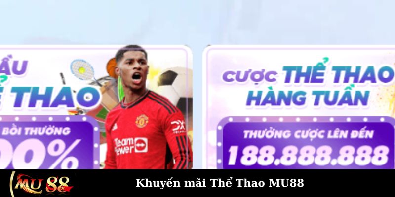 Khuyến mãi Thể Thao MU88 cược thả ga không lo cháy ví